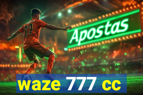 waze 777 cc